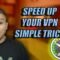 SPEED up your VPN with this simple TRICK 2021