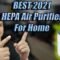 TOP Best Hepa Air Purifier For Home 2021