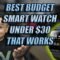 Best Budget Smart Watch under $30 THAT WORKS