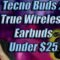 Tecno Buds 2 True Wireless Earbuds UNDER $25 BUDGET