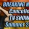 Breaking News Cancelled TV SHOWS Summer 2021