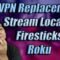 VPN Replacement work with ROKU and APPLETV and Firesticks Streamlocator review
