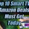 Top 10 SmartTV Amazon Deals you can get TODAY