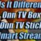 Onn Streaming Stick Versus Onn Streaming Box