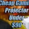 Cheap Gaming Projector Under 100 Bucks