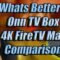 Is 4K Firestick Max Better Than Onn TV Box 4K Streaming Box