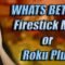 ROKU versus FIRESTICK MAX THE BEST STREAMING STICK